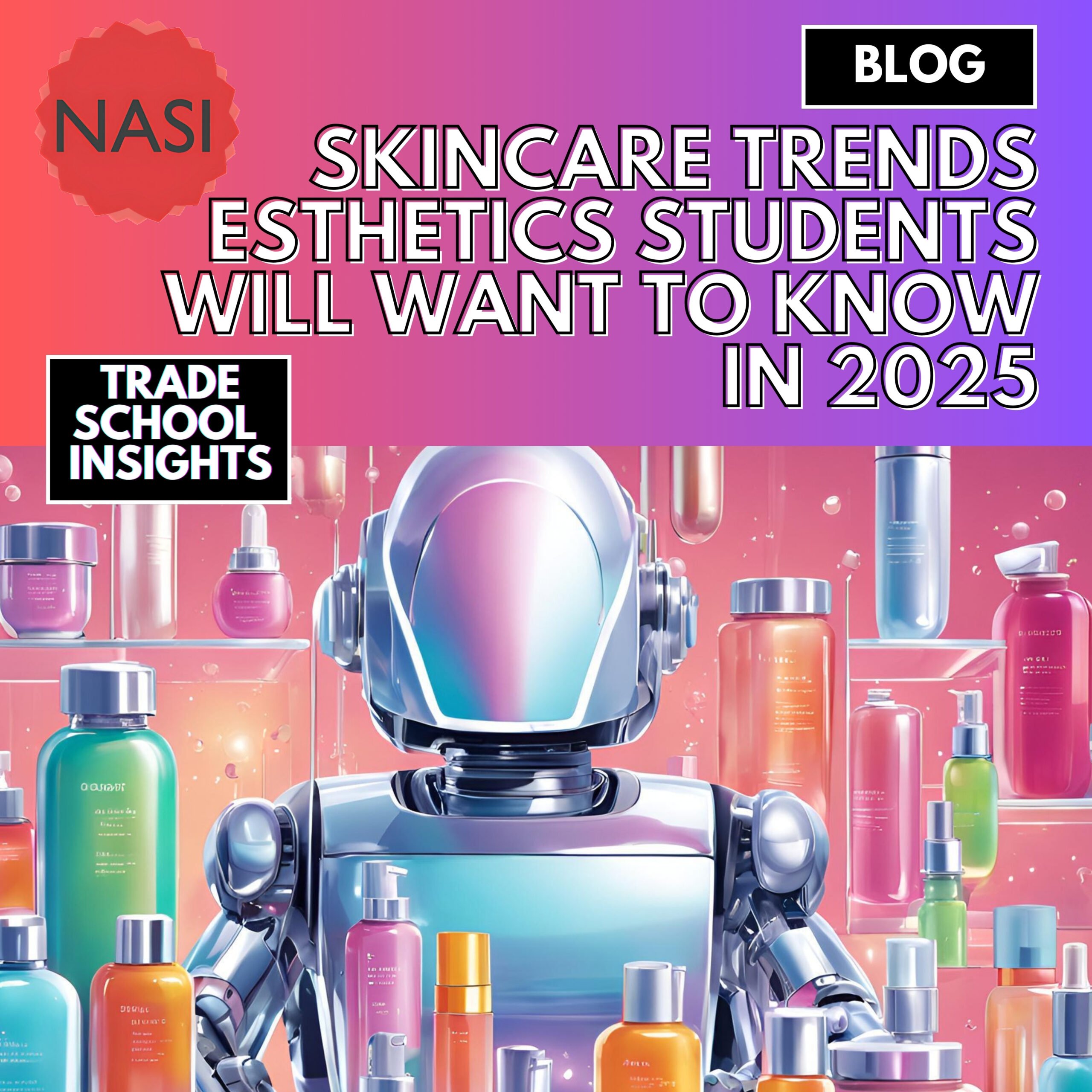 Skincare Trends Esthetics Students Will Want to Know in 2025